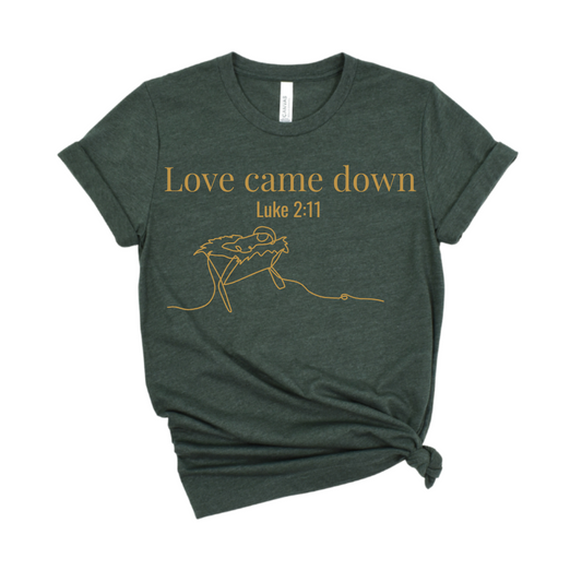 Love Came Down Graphic Tee